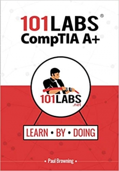 کتاب 101 Labs – CompTIA A+: Hands-on Practical Labs for the CompTIA A+ Exams (220-1001 and 220-1002)