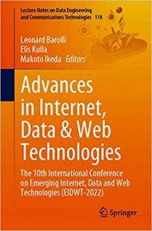 کتاب Advances in Internet, Data & Web Technologies: The 10th International Conference on Emerging Internet, Data and Web Technologies (EIDWT-2022) (Lecture … Engineering and Communications Technologies)