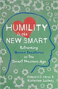 کتاب Humility Is the New Smart: Rethinking Human Excellence in the Smart Machine Age