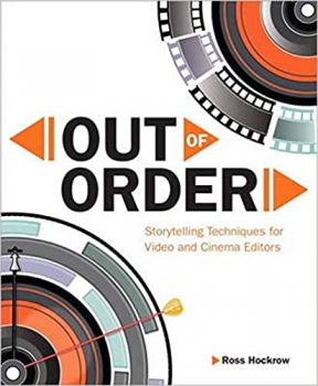 کتاب Out of Order: Storytelling Techniques for Video and Cinema Editors (Digital Video & Audio Editing Courses)