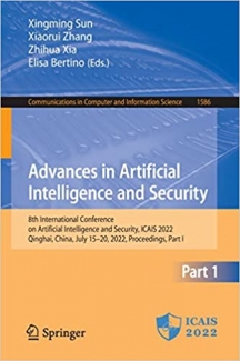 کتاب Advances in Artificial Intelligence and Security: 8th International Conference on Artificial Intelligence and Security, ICAIS 2022, Qinghai, China, … in Computer and Information Science, 1586)