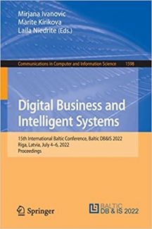 کتاب Digital Business and Intelligent Systems: 15th International Baltic Conference, Baltic DB&IS 2022, Riga, Latvia, July 4–6, 2022, Proceedings (Communications in Computer and Information Science, 1598)