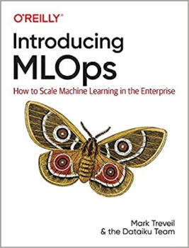 کتاب Introducing MLOps: How to Scale Machine Learning in the Enterprise