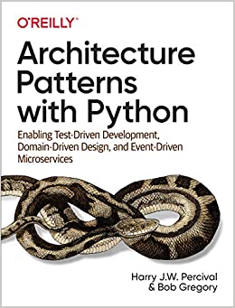 کتاب Architecture Patterns with Python: Enabling Test-Driven Development, Domain-Driven Design, and Event-Driven Microservices