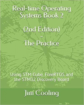 کتاب Real-time Operating Systems Book 2 – The Practice: Using STM Cube, FreeRTOS and the STM32 Discovery Board (Engineering of Real-Time Embedded Systems)