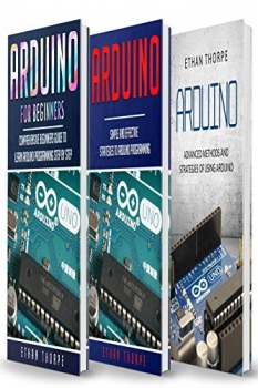 کتاب ARDUINO: 3 in 1: Beginners Guide + Simple and Effective Strategies + Advance Methods and Strategies To Learn Arduino