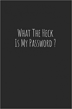 کتاب What The Heck Is My Password?: Funny Password Book and Internet Password Organizer with Tabs – Password Username Book Keeper – Alphabetical Password Book (6 in x 9 in) – Minimalist Black Cover