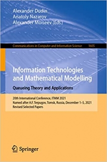 کتاب Information Technologies and Mathematical Modelling. Queueing Theory and Applications: 20th International Conference, ITMM 2021, Named after A.F. … in Computer and Information Science, 1605)
