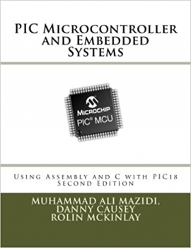 کتاب PIC Microcontroller and Embedded Systems: Using Assembly and C for PIC18