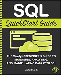 کتاب SQL QuickStart Guide: The Simplified Beginner’s Guide to Managing, Analyzing, and Manipulating Data With SQL Illustrated Edition