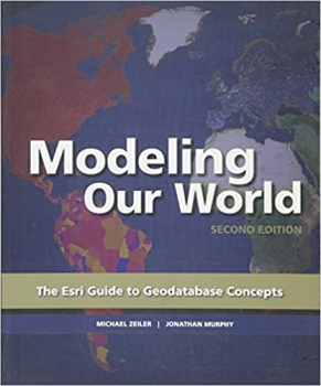 کتاب Modeling Our World: The ESRI Guide to Geodatabase Concepts Second Edition, New edition