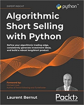کتاب Algorithmic Short Selling with Python: Refine your algorithmic trading edge, consistently generate investment ideas, and build a robust long/short product 1st Edition