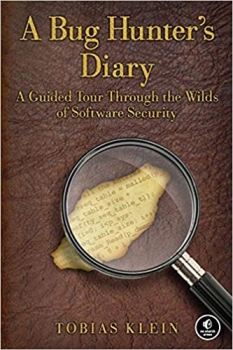 کتاب A Bug Hunter’s Diary: A Guided Tour Through the Wilds of Software Security 1st Edition