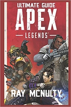 کتاب Apex Legends Ultimate Guide: How to play and become the best player in Apex Legends – for both beginners and advanced players