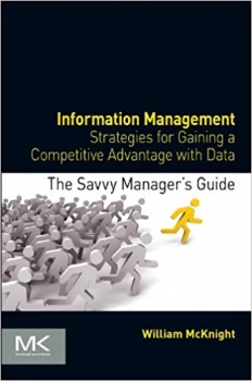 کتاب Information Management: Strategies for Gaining a Competitive Advantage with Data (The Savvy Manager’s Guides) 1st Edition
