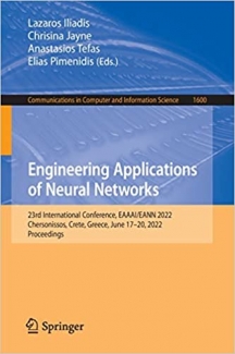 کتاب Engineering Applications of Neural Networks: 23rd International Conference, EAAAI/EANN 2022, Chersonissos, Crete, Greece, June 17–20, 2022, … in Computer and Information Science, 1600)