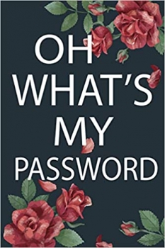 کتاب OH WHAT’S MY PASSWORD: Internet Password Logbook Organizer with Alphabetical Tabs | Password Log Book To Protect Usernames 6″ x 9″ Size Notebook