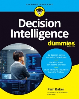 کتاب Decision Intelligence For Dummies (For Dummies (Computer/Tech))