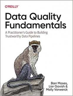 کتاب Data Quality Fundamentals: A Practitioner’s Guide to Building Trustworthy Data Pipelines