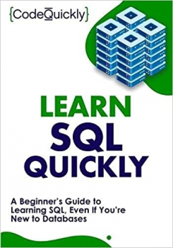 کتاب Learn SQL Quickly: A Beginner’s Guide to Learning SQL, Even If You’re New to Databases (Crash Course With Hands-On Project)
