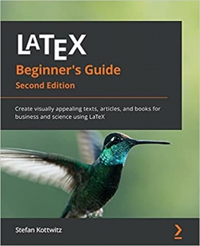 جلد سخت رنگی_کتاب LaTeX Beginner’s Guide: Create visually appealing texts, articles, and books for business and science using LaTeX, 2nd Edition