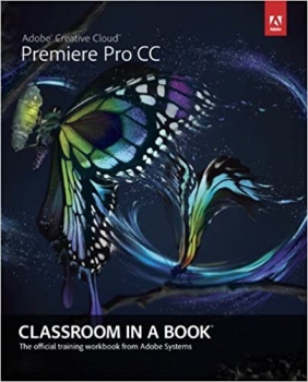 کتاب Adobe Premiere Pro CC Classroom in a Book: The Official Training Workbook from Adobe Systems (Classroom in a Book (Adobe))