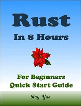 کتابRUST Programming in 8 Hours, For Beginners, Learn Coding Fast: Rust Quick Start Guide & Exercises
