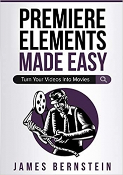 کتاب Premiere Elements Made Easy: Turn Your Videos Into Movies (Computers Made Easy)