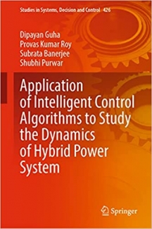 کتاب Application of Intelligent Control Algorithms to Study the Dynamics of Hybrid Power System (Studies in Systems, Decision and Control, 426)