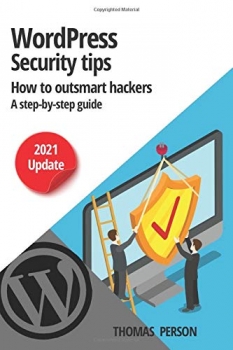 کتاب Wordpress – Security Tips – How to outsmart hackers: A step-by-step guide