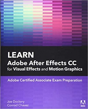 کتاب Learn Adobe After Effects CC for Visual Effects and Motion Graphics (Adobe Certified Associate (ACA))