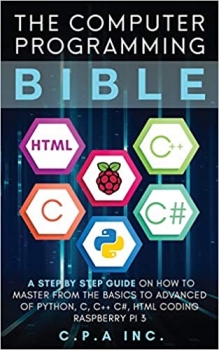 جلد معمولی سیاه و سفید_کتاب The Computer Programming Bible: A Step by Step Guide On How To Master From The Basics to Advanced of Python, C, C++, C#, HTML Coding Raspberry Pi3