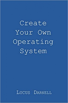 جلد سخت رنگی_کتاب Create Your Own Operating System 1st Edition