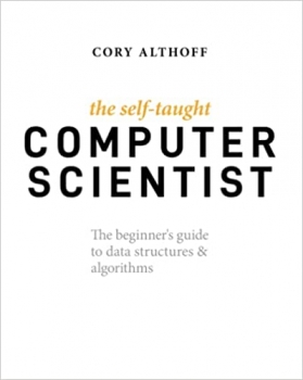 کتاب The Self-Taught Computer Scientist: The Beginner’s Guide to Data Structures & Algorithms