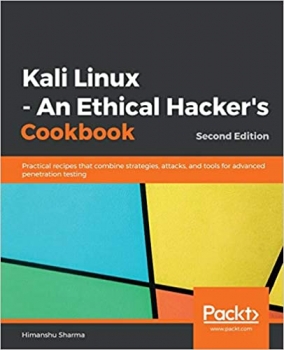 کتاب Kali Linux – An Ethical Hacker’s Cookbook: Practical recipes that combine strategies, attacks, and tools for advanced penetration testing, 2nd Edition