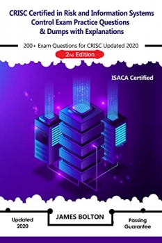 کتاب CRISC Certified in Risk and Information Systems Control Exam Practice Questions & Dumps with Explanations: 200+ Exam Questions for ISACA CRISC Latest Version – 2nd Edition