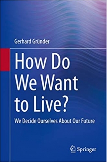 کتاب How Do We Want to Live?: We Decide Ourselves About Our Future