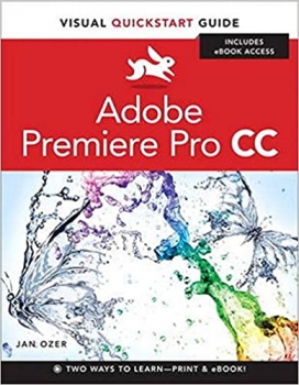 کتاب Adobe Premiere Pro CC: Visual Quickstart Guide (Visual Quickstart Guides)