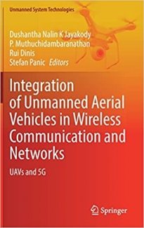 کتاب Integration of Unmanned Aerial Vehicles in Wireless Communication and Networks: UAVs and 5G (Unmanned System Technologies)