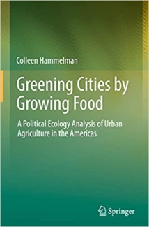 کتاب Greening Cities by Growing Food: A Political Ecology Analysis of Urban Agriculture in the Americas