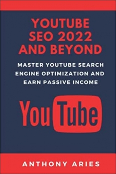 کتاب YouTube SEO 2022 And Beyond: Master YouTube Search Engine Optimization And Earn Passive Income
