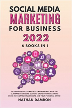 جلد سخت رنگی_کتاب SOCIAL MEDIA MARKETING FOR BUSINESS 2022 6 BOOKS IN 1: Plan your Success and Make More Money with the Ultimate Beginners Guide to Grow your … Influencers, and your Personal Brand