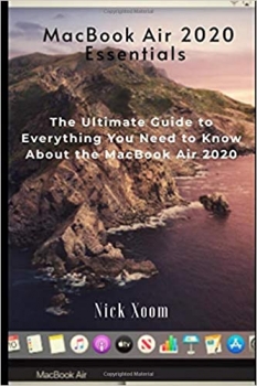 کتابMacBook Air 2020 Essentials: The Ultimate Guide to Everything You Need to Know About the MacBook Air 2020
