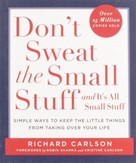 کتاب Don’t Sweat the Small Stuff . . . and It’s All Small Stuff: Simple Ways to Keep the Little Things from Taking Over Your Life (Don’t Sweat the Small Stuff Series)