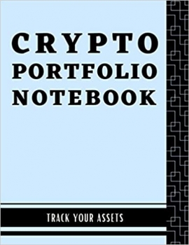 کتاب Crypto Portfolio Notebook: Crypto Portfolio Journal for Beginners in Bitcoin and Crpyto. Basic Workbook to Record and Track Cryptocurrency Asset … Trading, Staking, and Tracking Log Books)