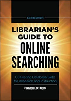 کتاب Librarian’s Guide to Online Searching: Cultivating Database Skills for Research and Instruction