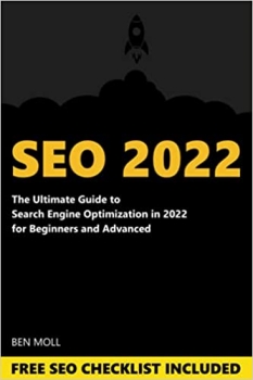کتاب SEO 2022: The Ultimate Guide to Search Engine Optimization in 2022 – for Beginners and Advanced