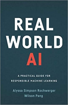 کتاب Real World AI: A Practical Guide for Responsible Machine Learning