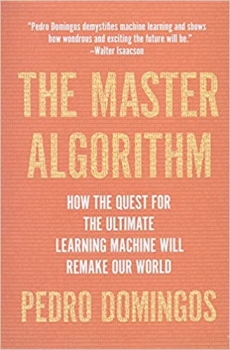 کتاب The Master Algorithm: How the Quest for the Ultimate Learning Machine Will Remake Our World