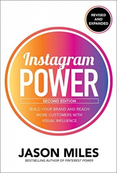 کتاب Instagram Power, Second Edition: Build Your Brand and Reach More Customers with Visual Influence